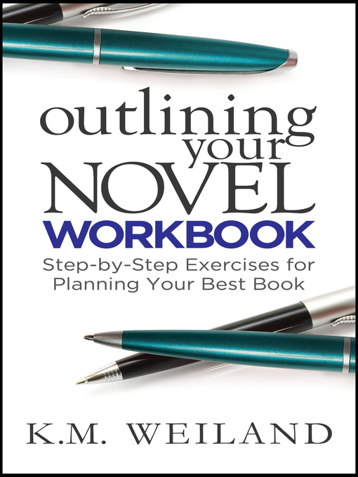 Title details for Outlining Your Novel Workbook by K.M. Weiland - Available